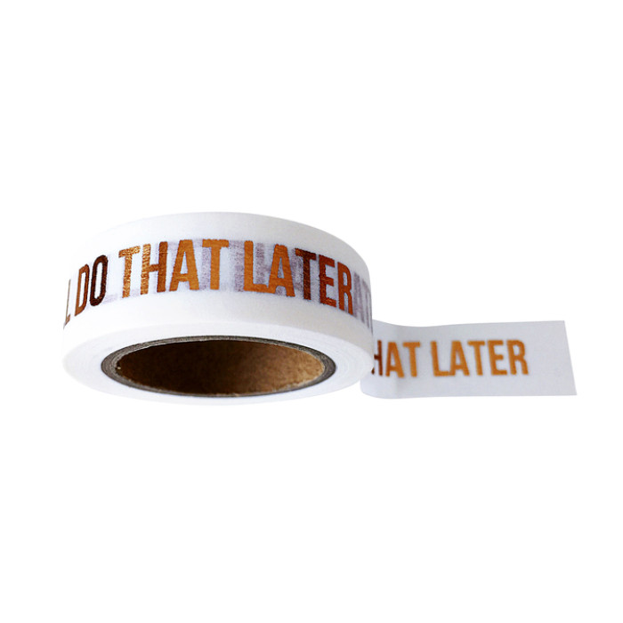 Washi tape wit 'I'll do that later'